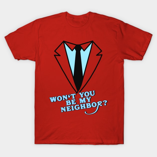 Won't You Be My Neighbor? T-Shirt by darklordpug